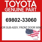 Toyota Genuine 69802-33060 Regulator Sub-assy Front Door Window Lh Oem. Fixed Price $94.58.