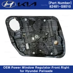 Oem Power Window Regulator Front Right 82481S8010 For Hyundai Palisade 2020-2022. Fixed Price $154.69.