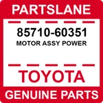 85710-60351 Toyota Oem Genuine Motor Assy Power. Fixed Price $229.27.