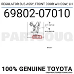 6980207010 Genuine Toyota Regulator Sub-assy, Front Door Window, Lh 69802-07010. Fixed Price $86.91.