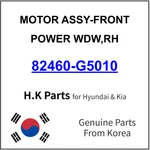 Genuine 82460-G5010 Motor Assy-front Power Wdw,rh For Hyundai / Kia. Fixed Price $59.99.