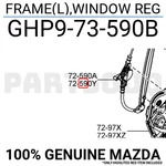 GHP973590B Genuine Mazda Frame(l),window Reg GHP9-73-590B. Fixed Price $39.84.