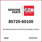 Genuine 98-07 Toyota Pwr Window Regulator Motor Assy Fl 85720-60100. Fixed Price $239.00.