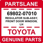 69802-07010 Toyota Oem Genuine Regulator Sub-assy, Front Door Window, Lh. Fixed Price $74.15.